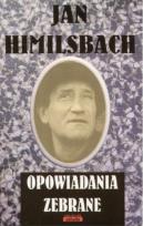 Okładka książki Opowiadania zebrane - Jan Himilsbach w.2016
