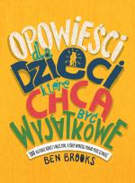 Okładka książki OPOWIEŚCI DLA DZIECI KTÓRE CHCĄ BYĆ WYJĄTKOWE 100 HISTORII KOBIET I MĘŻCZYZN KTÓRZY WYROŚLI PONAD PRZECIĘTNOŚĆ
