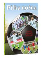Okładka książki Piłka nożna. Zasady, piłkarze, drużyny