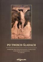 Okładka książki Po Twoich śladach Pamiętnik pracowni rozwijania twórczości osób niepełnosprawnych w Toruniu