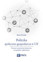 Okładka książki POLITYKA SPOŁECZNO-GOSPODARCZA W UE FINANSE NA POZIOMIE KRAJOWYM EUROPEJSKIM I GLOBALNYM