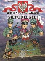 Okładka książki Srebrni na szlakach Niepodległej