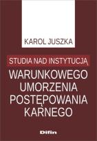 Okładka książki Studia nad instytucją warunkowego umorzenia postępowania karnego