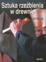 Okładka książki Sztuka rzeźbienia w drewnie. Ilustrowany podręcznik snycerza