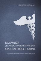Okładka książki Tajemnica lekarska i psychiatryczna a polski proces karny