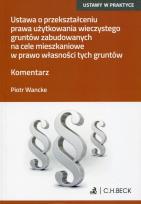 Okładka książki Ustawa o przekształceniu prawa użytkowania wieczystego gruntów zabudowanych na cele mieszkaniowe w prawo własności tych gruntów
