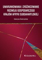 Okładka książki Uwarunkowania i zróżnicowanie rozwoju gospodarczego krajów Afryki Subsaharyjskiej