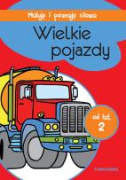 Okładka książki WIELKIE POJAZDY MALUJĘ I POZNAJĘ SŁOWA