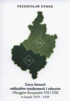 Okładka książki Zarys historii oddziałów żandarmerii i taborów Okręgów Korpusów VII i VIII w latach 1919-1939