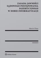 Okładka książki Zasada jawności sądowego postępowania egzekucyjnego w dobie informatyzacji