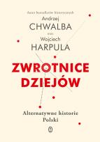 Okładka książki ZWROTNICE DZIEJÓW ALTERNATYWNE HISTORIE POLSKI
