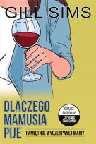 Okładka książki DLACZEGO MAMUSIA PIJE PAMIĘTNIK WYCZERPANEJ MAMY