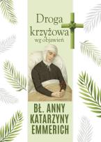 Okładka książki Droga krzyżowa wg objawień bł. Anny Katarzyny Emmerich