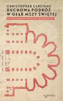 Okładka książki Duchowa podróż w głąb mszy świętej. Jak świadomie przeżyć Eucharystię?