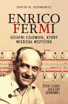 Okładka książki ENRICO FERMI OSTATNI CZŁOWIEK KTÓRY WIEDZIAŁ WSZYSTKO ŻYCIE I CZASY OJCA ERY ATOMOWEJ