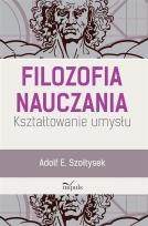 Okładka książki Filozofia nauczania. Kształtowanie umysłu