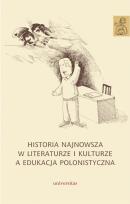 Okładka książki Historia najnowsza w literaturze i kulturze a edukacja polonistyczna