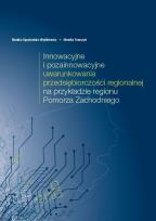 Okładka książki Innowacyjne i pozainnowacyjne uwarunkowania przedsiębiorczości regionalnej na przykładzie regionu Pomorza Zachodniego