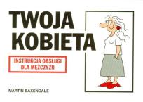 Okładka książki Instrukcja obsługi - Twoja kobieta