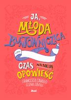 Okładka książki JA MŁODA BUNTOWNICZKA CZAS NA MOJĄ OPOWIEŚĆ