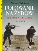 Okładka książki Polowanie na Żydów. Zbrodnie Wermachtu w.2