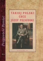Okładka książki Takiej Polski chce Józef Piłsudski