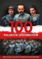 Okładka książki 100 POLSKICH LEGIONISTÓW