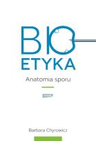 Okładka książki Bioetyka. Anatomia sporu