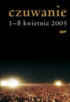 Okładka książki Czuwanie. 1-8 kwietnia 2005