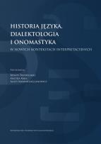 Okładka książki Historia języka, dialektologia i onomastyka w nowych kontekstach interpretacyjnych Historia języka,