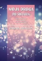 Okładka książki MOJA DROGA DO ŚWIATŁA CZYLI JAK OTWORZYĆ DRZWI KREDENSU I INNE OPOWIADANIA