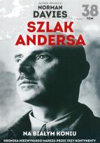 Okładka książki NA BIAŁYM KONIU KRONIKA NIEZWYKŁEGO MARSZU PRZEZ TRZY KONTYNENTY SZLAK ANDERSA TOM 38