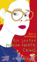 Okładka książki Nie jesteś pępkiem świata, Calmo!