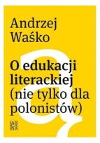 Okładka książki O edukacji literackiej (nie tylko dla polonistów)