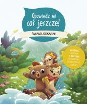 Okładka książki Opowiedz mi coś jeszcze! Śmiało, Oskarze!