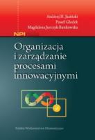 Okładka książki Organizacja i zarządzanie procesami innowacyjnymi