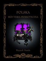Okładka książki Polska Biżuteria Patriotyczna i pamiątki historyczne XIX i XX wieku