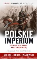 Okładka książki Polskie imperium. Wszystkie kraje podbite przez Rzeczpospolitą