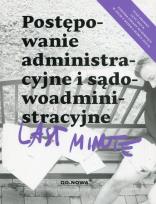 Okładka książki POSTĘPOWANIE ADMINISTRACYJNE I SĄDOWOADMINISTRACYJNE LAST MINUTE 02.2019