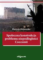 Okładka książki Społeczna konstrukcja problemu niepodległości Czeczenii
