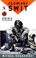 Okładka książki S.T.A.L.K.E.R. - Ołowiany świt