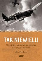 Okładka książki Tak niewielu. Piloci, którzy sprzeciwili się ojczyźnie, by walczyć z Hitlerem 