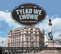 Okładka książki Tylko we Lwowie - Piusenki Lwowskie CD