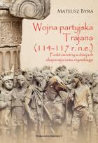 Okładka książki Wojna partyjska Trajana (114-117 r. n.e.)