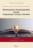 Okładka książki Wychowanie chrześcijańskie szansą integralnego...