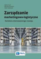 Okładka książki ZARZĄDZANIE MARKETINGOWO-LOGISTYCZNE KONTEKST ZRÓWNOWAŻONEGO ROZWOJU