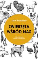 Okładka książki ZWIERZĘTA WŚRÓD NAS JAK ZWIERZĘTA CZYNIĄ NAS LUDŹMI