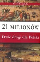 Okładka książki 21 milionów Dwie drogi dla Polski