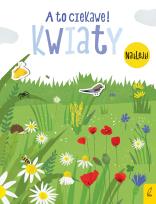 Okładka książki A to ciekawe! Kwiaty