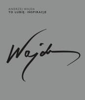 Okładka książki ANDRZEJ WAJDA TO LUBIĘ INSPIRACJE